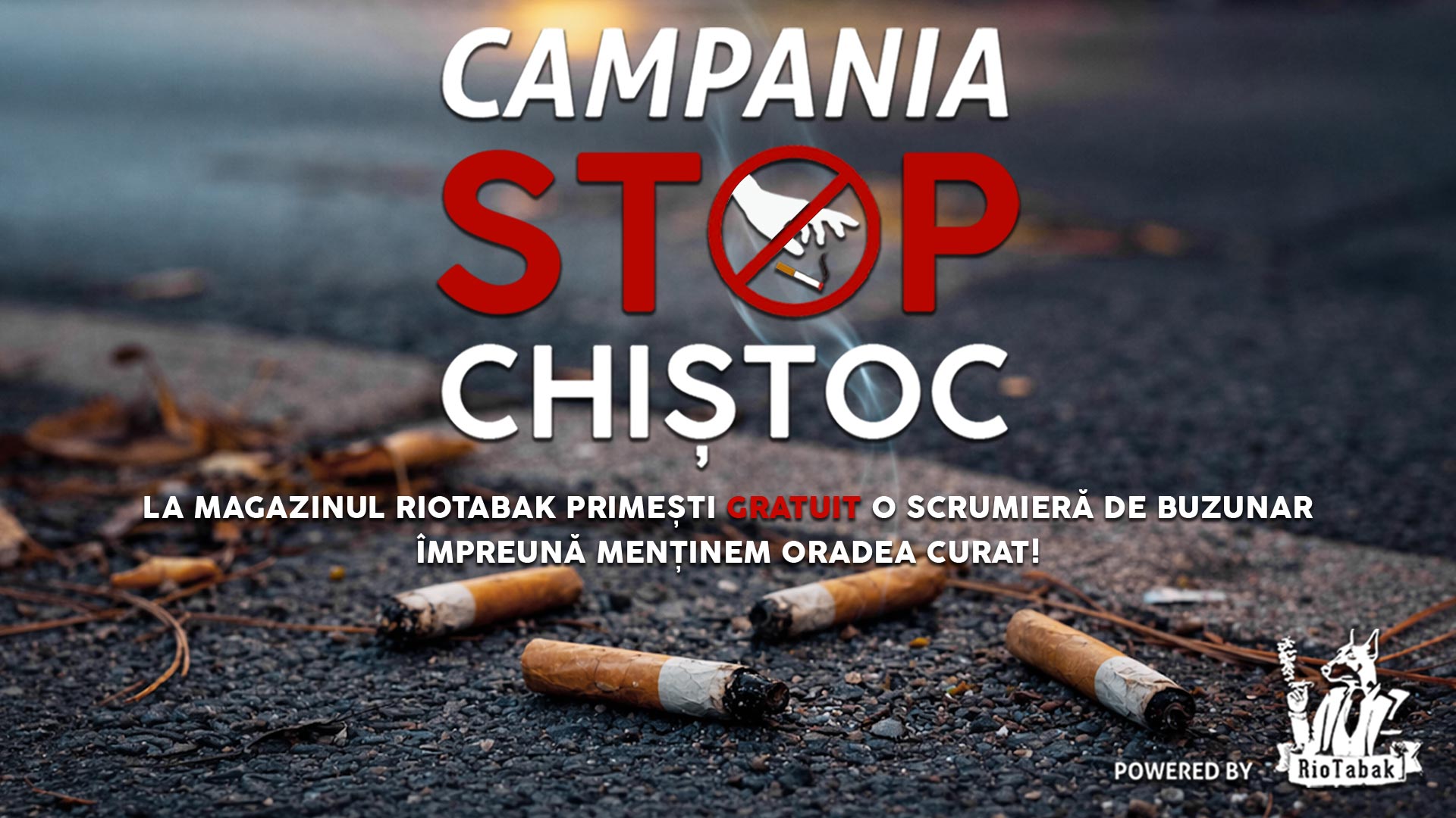 STOP CHIȘTOC! RioTabak pornește schimbarea pentru un Oradea mai curat