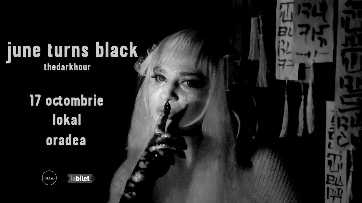 June Turns Black aduce turneul thedarkplace la Lokal Oradea pe 17 octombrie